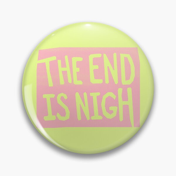 Item preview, the end is nigh - pink sign designed and sold by BrownWoodRobot.