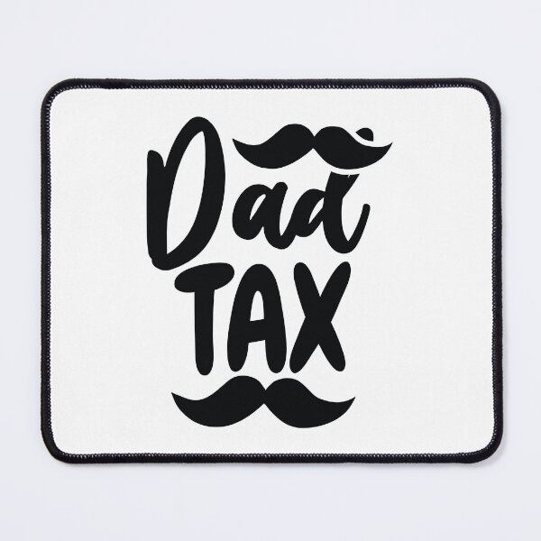 Item preview, Copy of Dad Tax designed and sold by beefrancky.