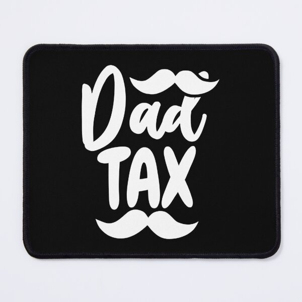 Item preview, Copy of Dad Tax designed and sold by beefrancky.