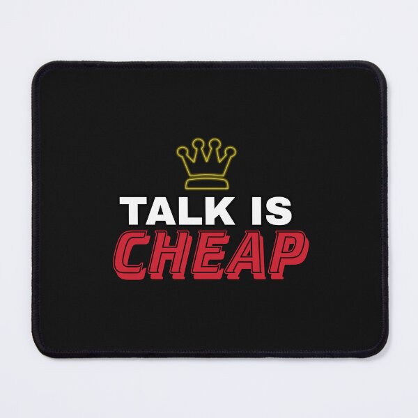 Item preview, Talk Is CHEAP designed and sold by Fantastican.