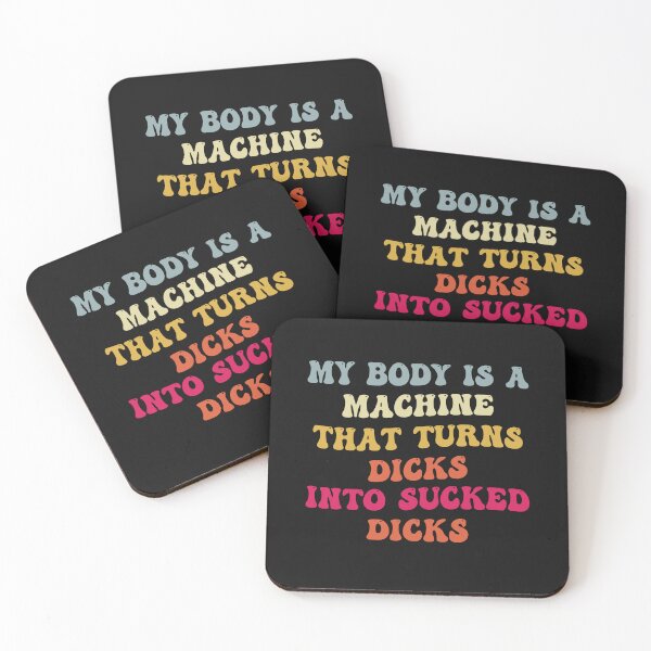 Item preview, My Body Is A Machine That Turns Dicks Into Sucked Dicks designed and sold by T FLAIRN ⭐⭐⭐⭐⭐.
