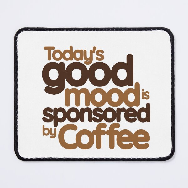 Item preview, Today's Good Mood is Sponsored By Coffee designed and sold by samwash.