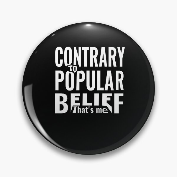 Item preview, Contrary to popular belief designed and sold by CottagePop.