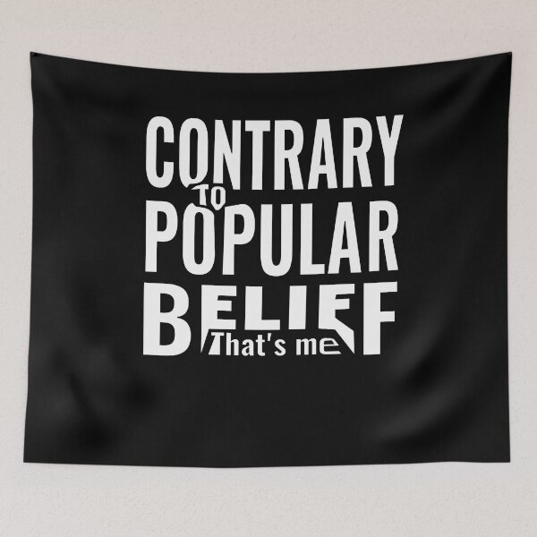 Item preview, Contrary to popular belief designed and sold by CottagePop.