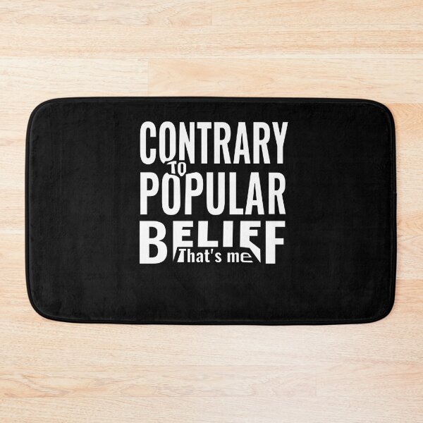 Item preview, Contrary to popular belief designed and sold by CottagePop.