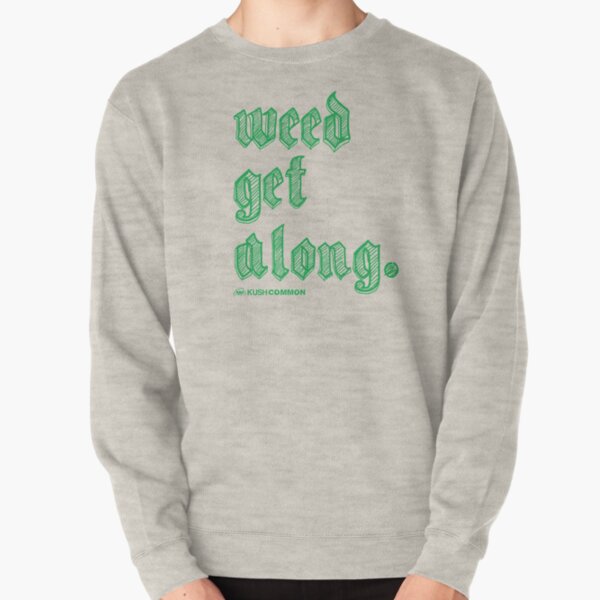 Weed Get Along Pullover Sweatshirt