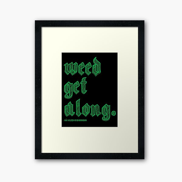 Weed Get Along Framed Art Print