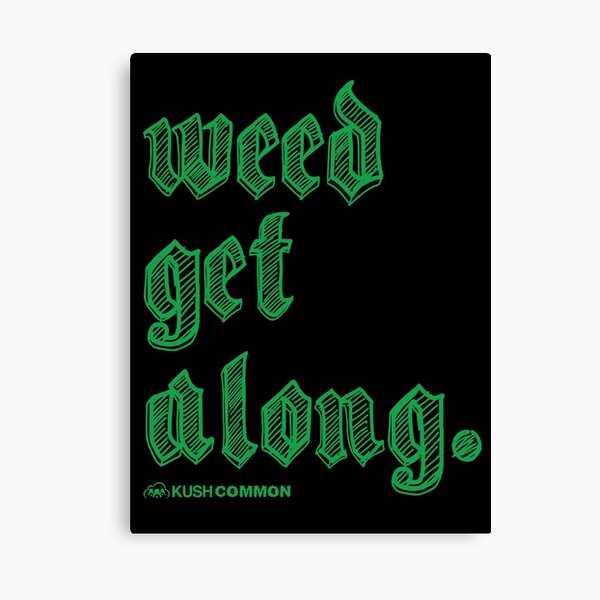 Weed Get Along Canvas Print