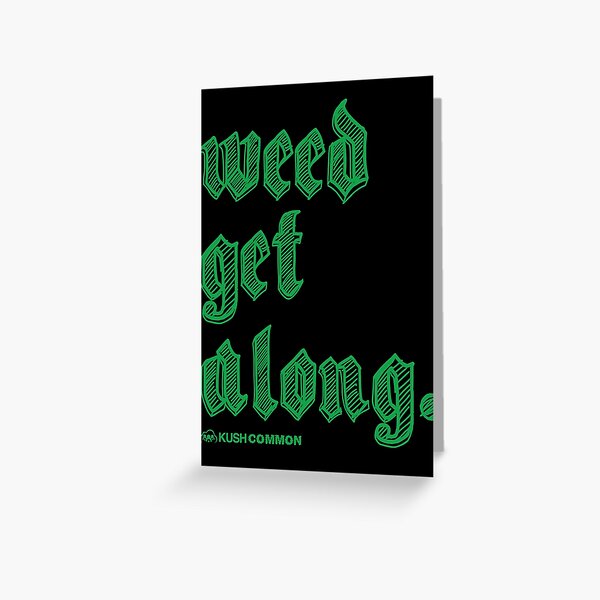 Weed Get Along Greeting Card