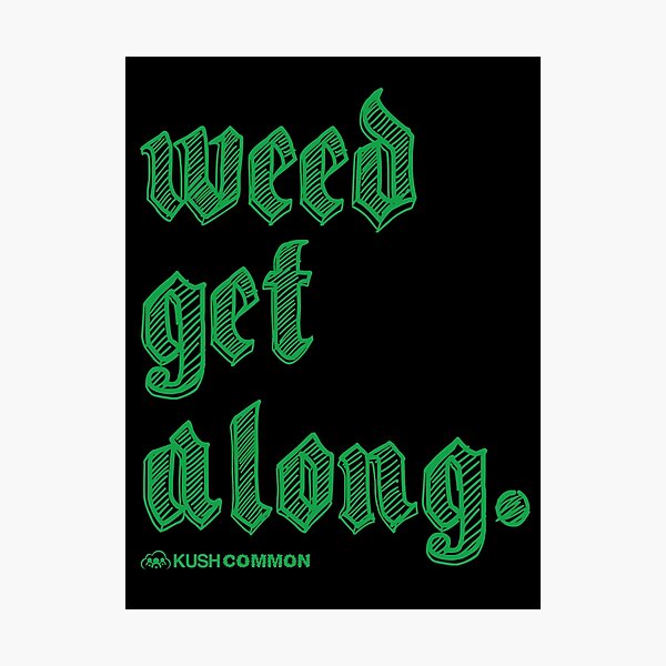 Weed Get Along Photographic Print