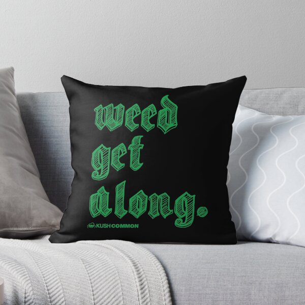 Weed Get Along Throw Pillow
