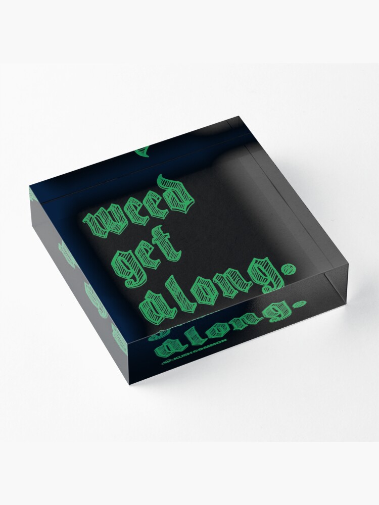 Alternate view of Weed Get Along Acrylic Block