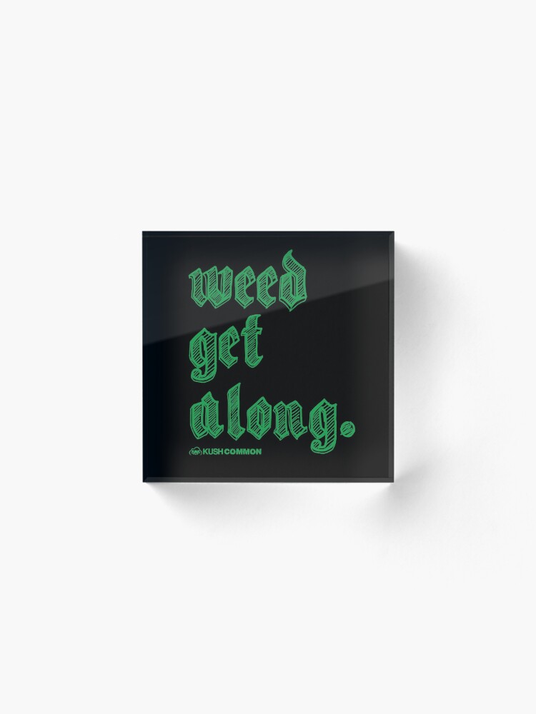 Alternate view of Weed Get Along Acrylic Block