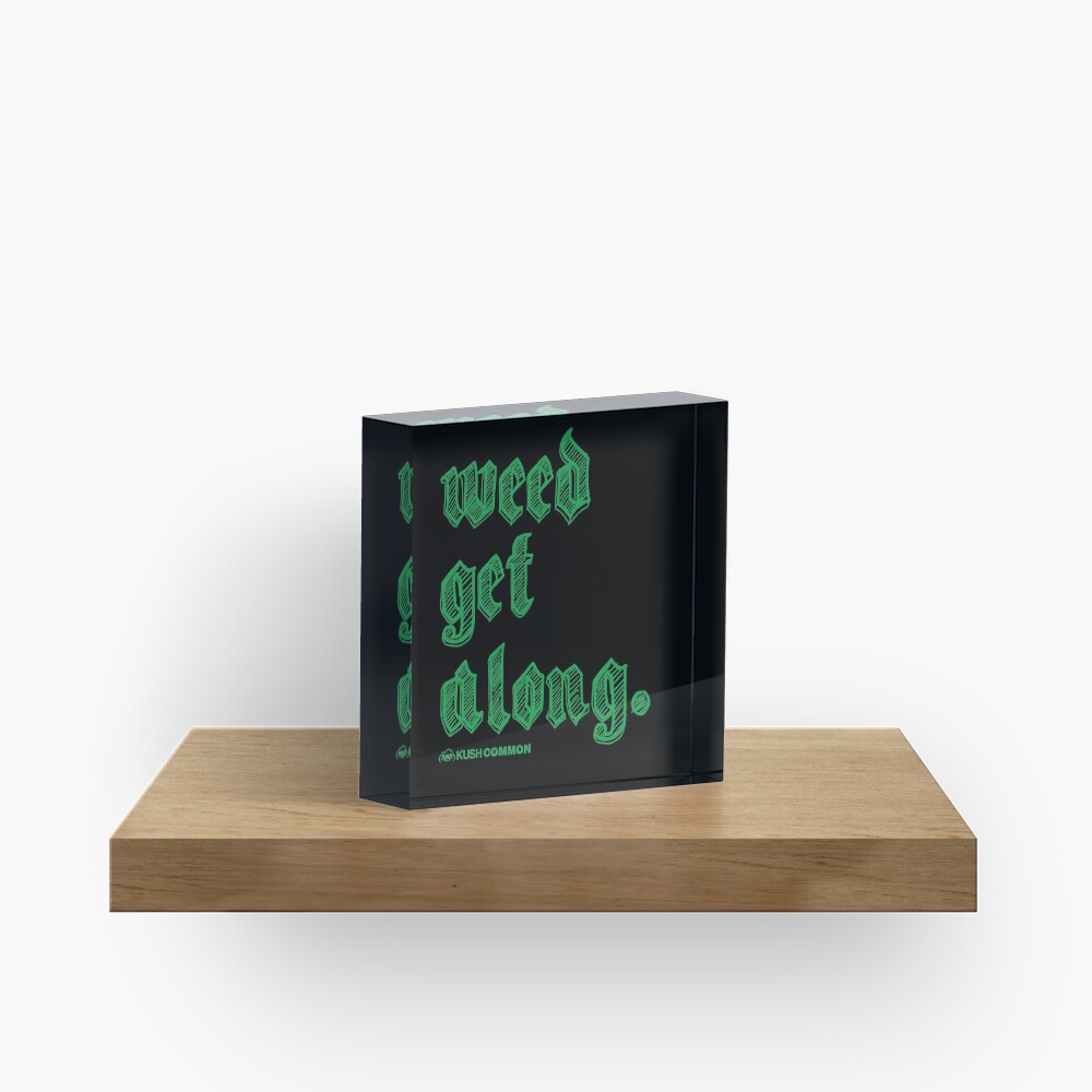 Weed Get Along Acrylic Block