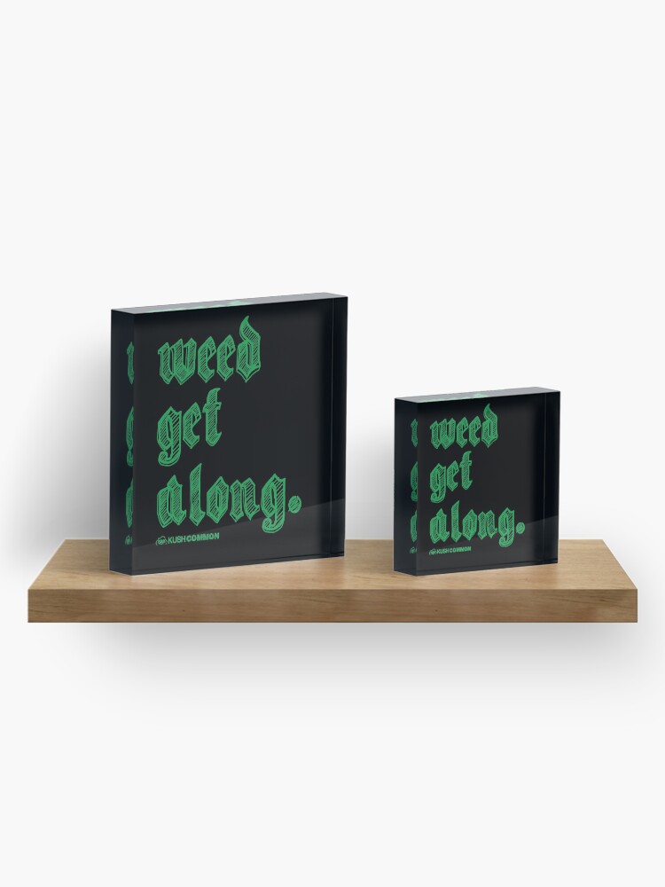 Alternate view of Weed Get Along Acrylic Block