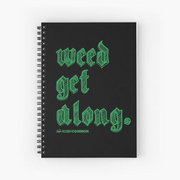 Weed Get Along Spiral Notebook