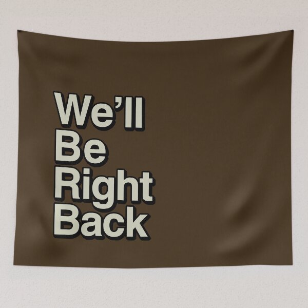 Item preview, The Eric Andre Show - We'll Be Right Back designed and sold by MattNovelli.