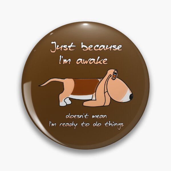Item preview, Just because I'm awake ... (Bassett hound dog) designed and sold by SolidEarthArt.