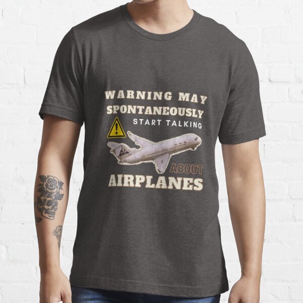 Warning May Spontaneously Talk About Planes T-shirt 