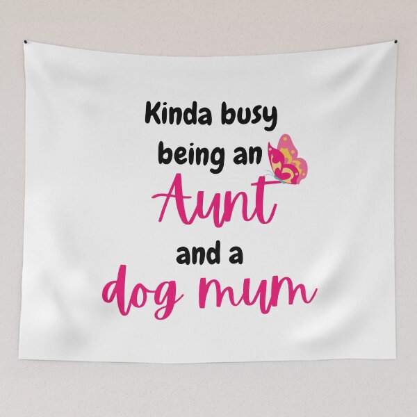 Item preview, Kinda busy being an aunt and dog mum - Funny aunt designed and sold by Rubi16.