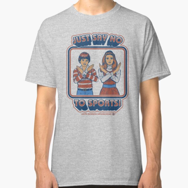 Say No to Sports Classic T-Shirt