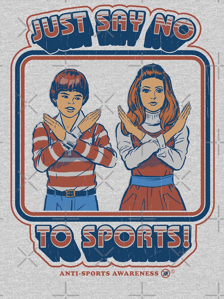 Say No to Sports by stevenrhodes