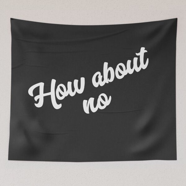 Item preview,  How about no? designed and sold by Sarvgya Verma.