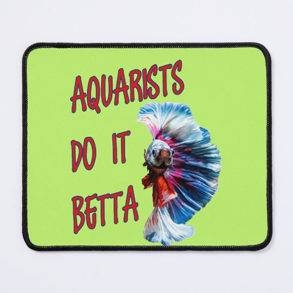 Item preview, Aquarists Do It Betta Word Play Pun designed and sold by taiche.