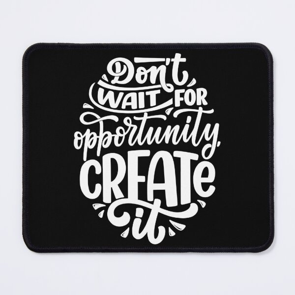 Item preview, Don’t Wait For Opportunity, Create It (white) designed and sold by Daluyong.