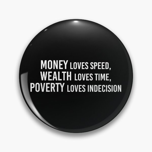Item preview, Money loves speed, Wealth loves time, Poverty loves indecision designed and sold by angelisart.