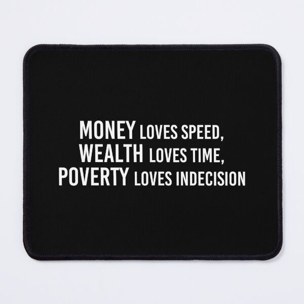 Item preview, Money loves speed, Wealth loves time, Poverty loves indecision designed and sold by angelisart.