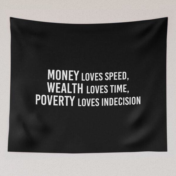 Item preview, Money loves speed, Wealth loves time, Poverty loves indecision designed and sold by angelisart.