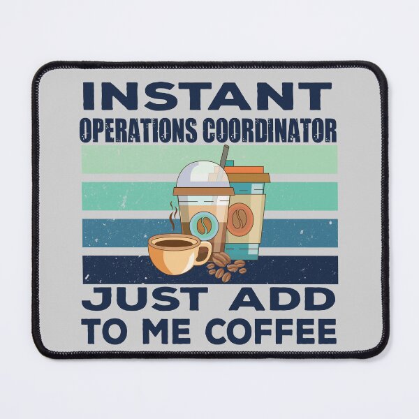 Item preview, Instant operations coordinator just add to me coffee, dark text, coordinator, coordinating, operations business job titles department joke, quote, funny job title profession, coffee and job title designed and sold by SGS-.