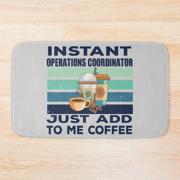 Item preview, Instant operations coordinator just add to me coffee, dark text, coordinator, coordinating, operations business job titles department joke, quote, funny job title profession, coffee and job title designed and sold by SGS-.