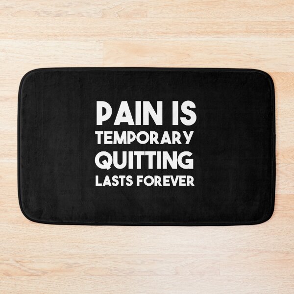 Item preview, Pain Is Temporary Quitting Lasts Forever designed and sold by smailjr.