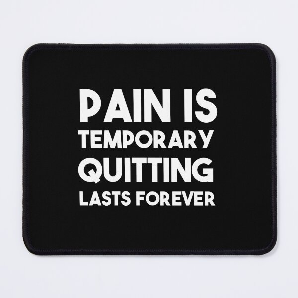 Item preview, Pain Is Temporary Quitting Lasts Forever designed and sold by smailjr.