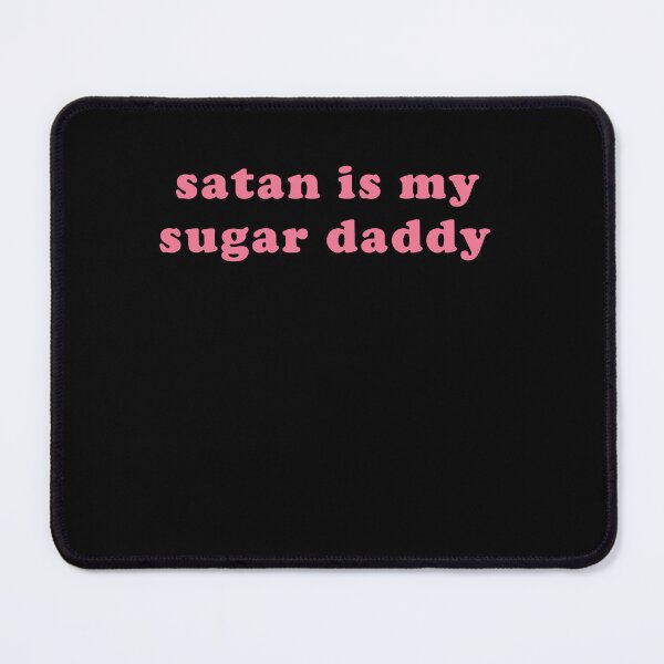Item preview, satan is my sugar daddy  designed and sold by T FLAIRN ⭐⭐⭐⭐⭐.