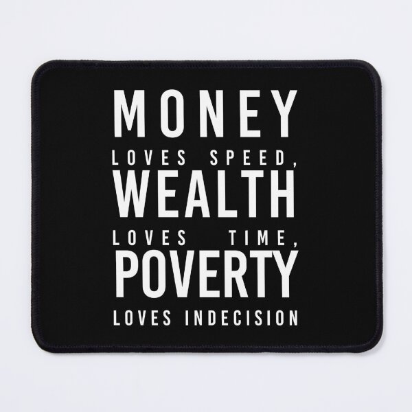 Item preview, Money loves speed, Wealth loves time, Poverty loves indecision No2 designed and sold by angelisart.
