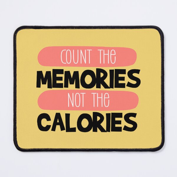 Item preview, Count the memories not calories- eating diet mental health quote  designed and sold by NastySquad.