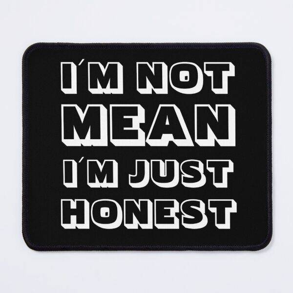 Item preview, I´M NOT MEAN I´M JUST HONEST - sarcatic quote designed and sold by KatisDesign.