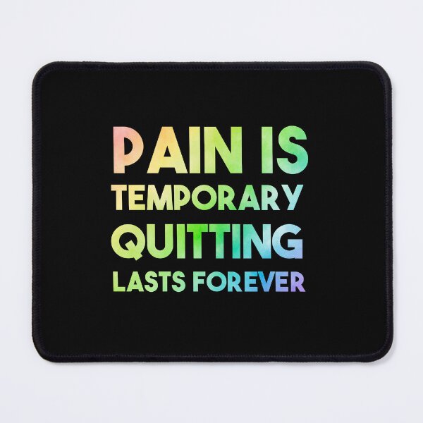 Item preview, Pain Is Temporary Quitting Lasts Forever designed and sold by smailjr.