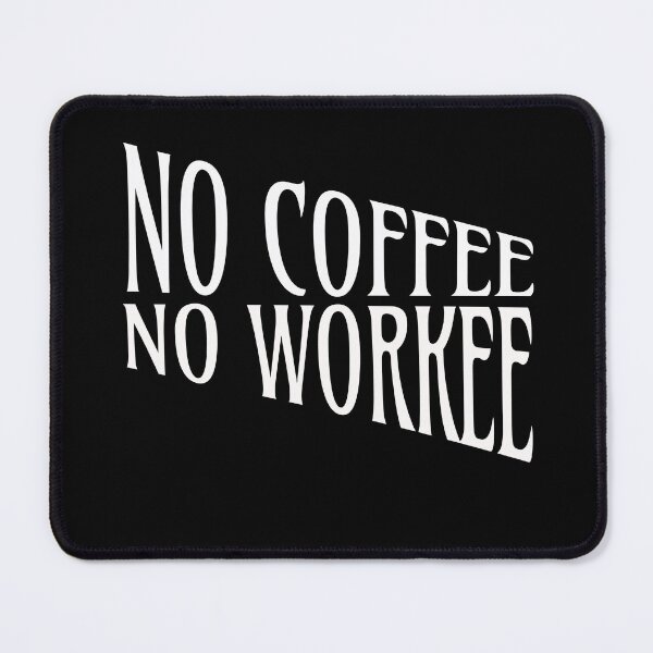Item preview, No Coffee No Workee designed and sold by Crazy Crow.
