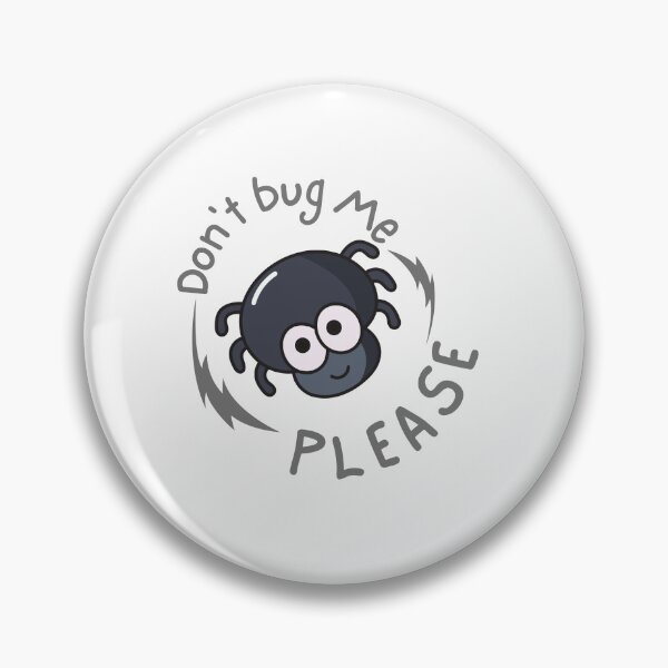Item preview, Don't Bug Me Please designed and sold by Onasaart.