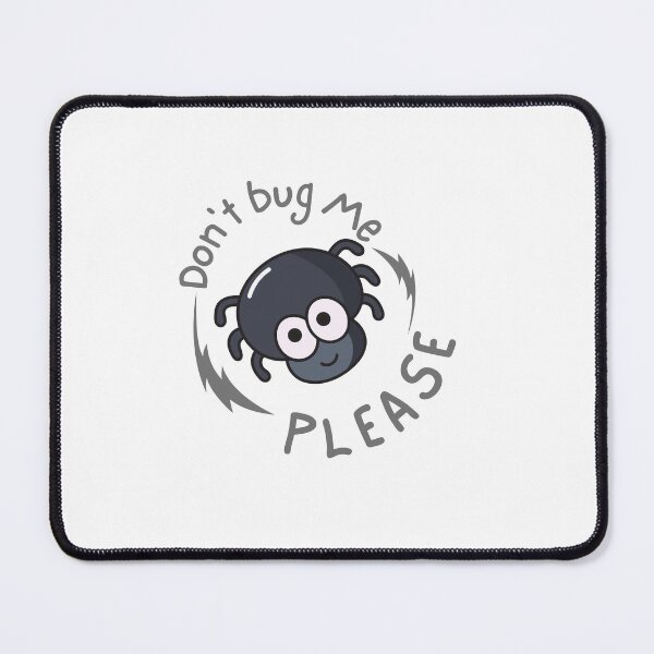 Item preview, Don't Bug Me Please designed and sold by Onasaart.