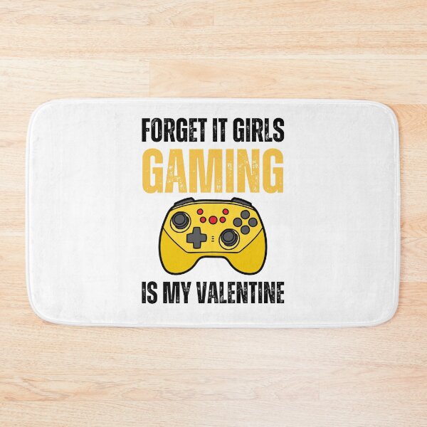 Item preview, Forget It Girls Gaming Is My Valentine, Gamer designed and sold by medben.