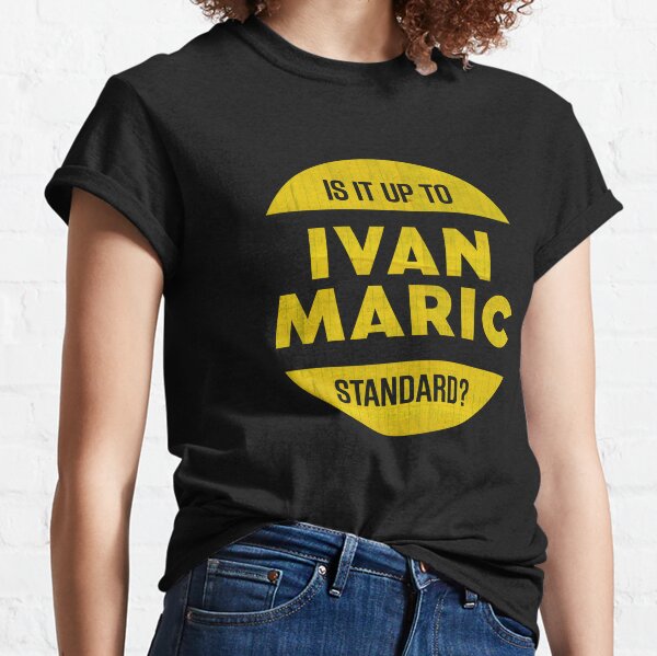 Is It Up To Ivan Maric Standard? Classic T-Shirt