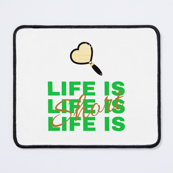 Item preview, Life is short t-shirt designed and sold by Eugenie974.