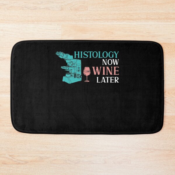 Item preview, Funny Histology Now Wine Later For A Histologist Histotech designed and sold by StrongShirts.