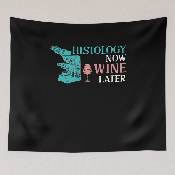 Item preview, Funny Histology Now Wine Later For A Histologist Histotech designed and sold by StrongShirts.