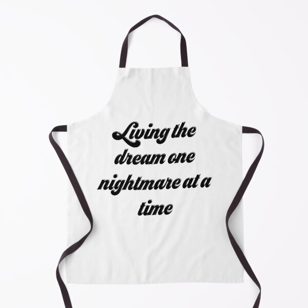 Item preview, Living The Dream One Nightmare At A Time designed and sold by Yourfavshop600.
